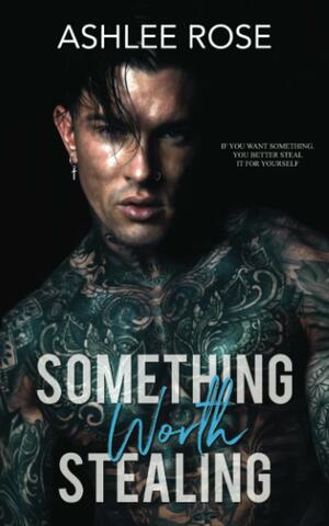 Something Worth Stealing by Ashlee Rose