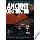 Ancient Construction: From Tents to Towers by Michael Woods, Mary B. Woods