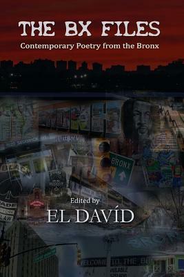 The BX Files: Contemporary Poetry from the Bronx by Carlos Manuel Rivera, David D. Black Roberts, Peggy Robles-Alvarado