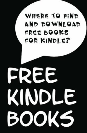 Free Kindle Books: Where to Find and Download Free Books for Kindle by Lennox Louis