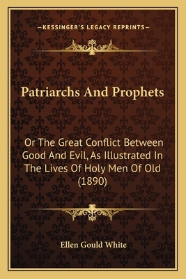 Patriarchs and Prophets by Ellen G. White