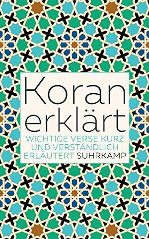 Koran erklärt: Wichtige Verse kurz und verständlich erläutert by Andreas-Peter Weber