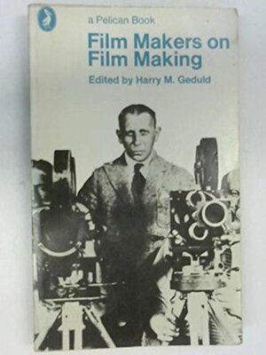 Film Makers On Film Making by Harry M. Geduld