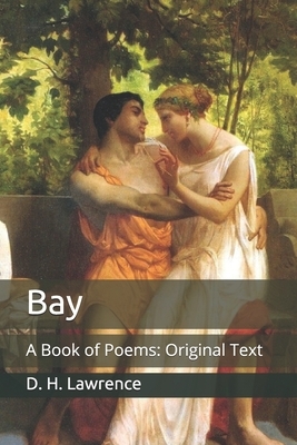 Bay: A Book of Poems: Original Text by D.H. Lawrence