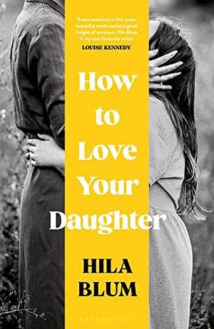 How to Love Your Daughter by Hila Blum