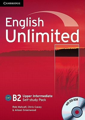 English Unlimited Upper Intermediate Self-Study Pack (Workbook with DVD-Rom) [With DVD ROM] by Chris Cavey, Rob Metcalf, Alison Greenwood