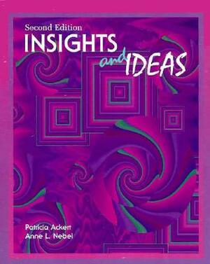 Insights and Ideas by Patricia Ackert, Anne L. Nebel