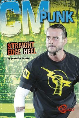 CM Punk: Straight Edge Heel by Jennifer Fandel