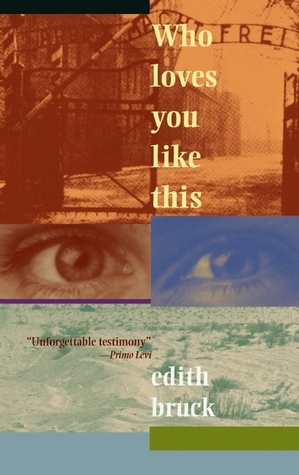 Who Loves You Like This? by Edith Brooke, Edith Bruck, Thomas Kelso
