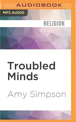 Troubled Minds: Mental Illness and the Church's Mission by Amy Simpson