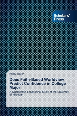 Does Faith-Based Worldview Predict Confidence in College Major by Kristy Taylor