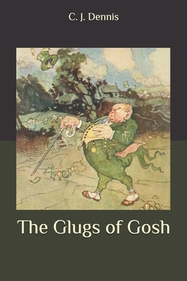 The Glugs of Gosh by C.J. Dennis