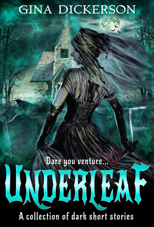 Underleaf by Gina Dickerson