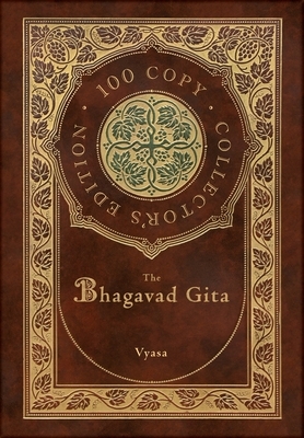The Bhagavad Gita (100 Copy Collector's Edition) by Vyasa