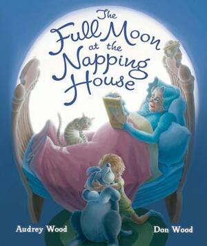 The Full Moon at the Napping House by Audrey Wood