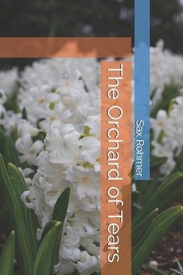 The Orchard of Tears by Sax Rohmer