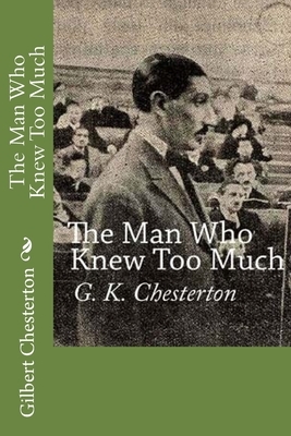 The Man Who Knew Too Much by G.K. Chesterton