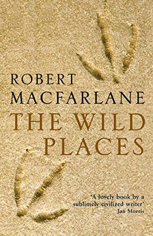 The Wild Places by Robert Macfarlane