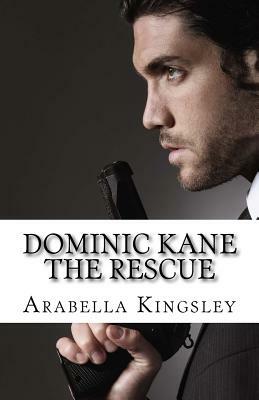 Dominic Kane: The Rescue by Arabella Kingsley