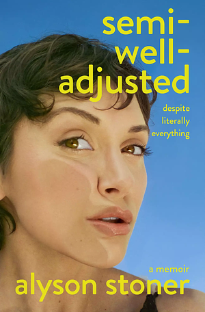 Semi-Well-Adjusted Despite Literally Everything by Alyson Stoner