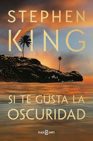 Si te gusta la oscuridad by Stephen King