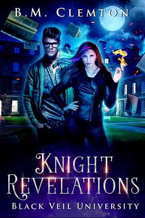 Knight Revelations by B.M. Clemton