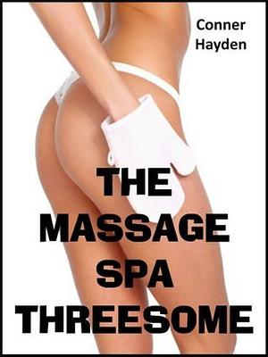 The Massage Spa Threesome  by Conner Hayden