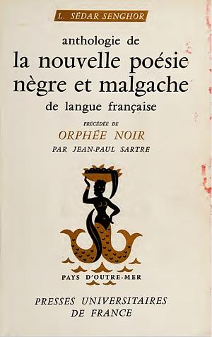 Anthologie de la nouvelle poésie nègre et malgache de langue française: Précédée de Orphée noir par Jean-Paul Sartre by Léopold Sédar Senghor