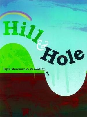 Hill & Hole by Vasanti Unka, Kyle Mewburn