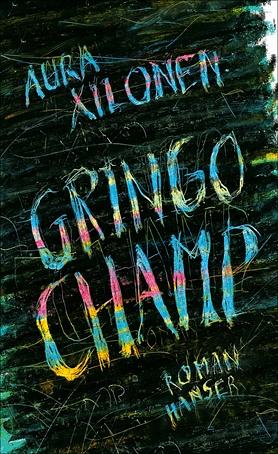 Gringo Champ: Roman by Aura Xilonen