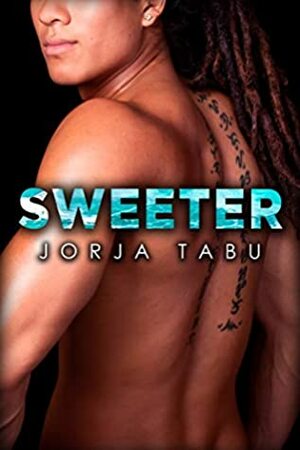 Sweeter: A BWAM Contemporary Romance (How Do You Want It Book 10) by Jorja Tabu