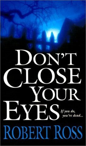 Don't Close Your Eyes by Robert Ross