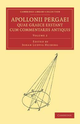 Apollonii Pergaei Quae Graece Exstant Cum Commentariis Antiquis: Volume 2 by Apollonius of Perga