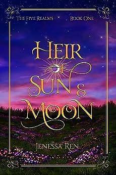 Heir Of Sun And Moon by Jenessa Ren, Jenessa Ren
