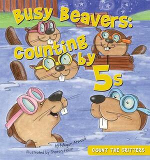 Busy Beavers: Counting by 5s by Megan Atwood