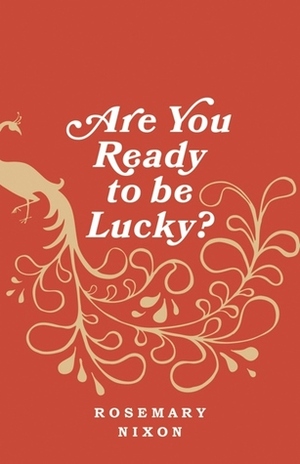 Are You Ready to Be Lucky? by Rosemary Nixon