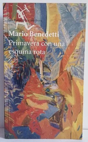 Primavera con una esquina rota by Mario Benedetti