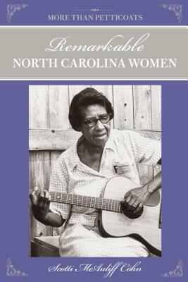 More Than Petticoats: Remarkable North Carolina Women by Scotti Cohn