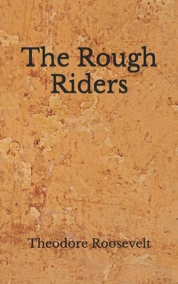 The Rough Riders: (Aberdeen Classics Collection) by Theodore Roosevelt