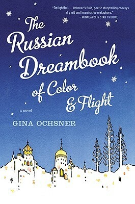 The Russian Dreambook of Colour and Flight by Gina Ochsner