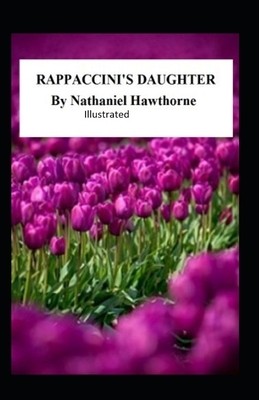 Rappaccini's Daughter Illustrated by Nathaniel Hawthorne