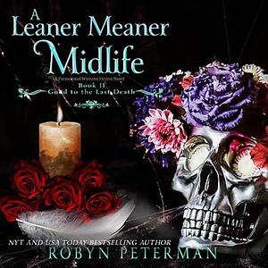 A Leaner Meaner Midlife: A Paranormal Women's Fiction Novel: Good To The Last Death Book Eleven by Robyn Peterman