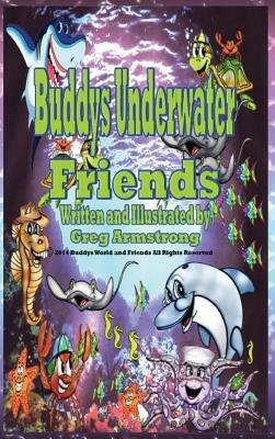 Buddys Underwater Friends by Gregory D. Armstrong