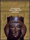 Persians: Masters of Empire by John L. Papanck, Time-Life Books