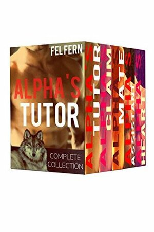 Alpha's Tutor Complete Collection by Fel Fern