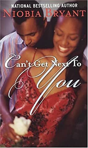 Can't Get Next To You by Niobia Bryant