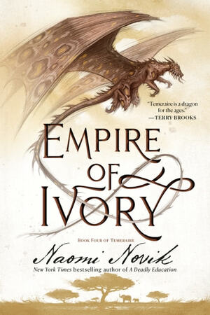 Empire of Ivory by Naomi Novik