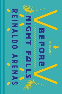 Before Night Falls: A Memoir by Reinaldo Arenas