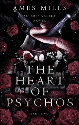 The Heart of Psychos: Part Two by Ames Mills