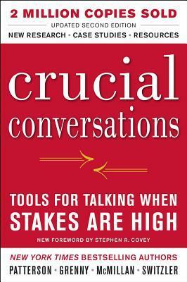 Crucial Conversations: Tools for Talking When Stakes Are High, Second Edition by Ron McMillan, Kerry Patterson, Al Switzler, Joseph Grenny